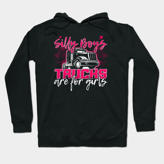 Silly Boys Trucks Are For Girls Women's Trucker Hoodie by stockwell315designs